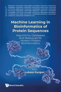 Machine Learning in Bioinformatics of Protein Sequences: Algorithms, Databases and Resources for Modern Protein Bioinformatics