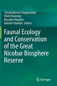 Faunal Ecology and Conservation of the Great Nicobar Biosphere Reserve