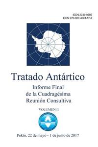 Informe Final de la Cuadragésima Reunión Consultiva del Tratado Antártico - Volumen II
