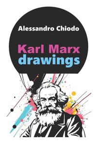 Portraits of Karl Marx by Alessandro Chiodo