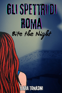 Gli Spettri di Roma: Bite the Night: Volume 3