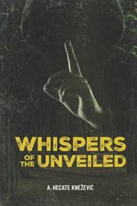 Whispers Of The Unveiled