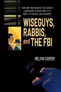 WISEGUYS, RABBIS, and THE FBI