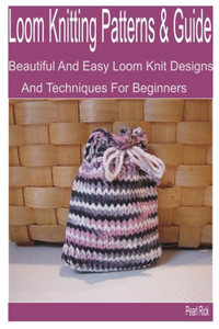 Loom Knitting Patterns & Guide