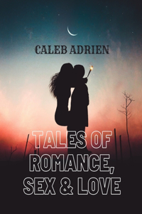 Tales of Romance, Sex & Love
