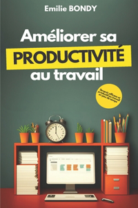 Améliorer sa productivité au travail