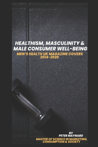 Healthism, Masculinity and Male Consumer Well-Being