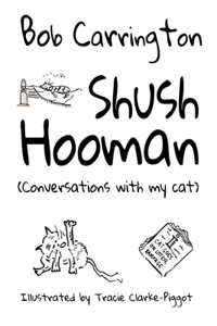 Shush Hooman (Conversations with my cat)