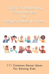 Tips For Building Confidence & Responsible In Kids