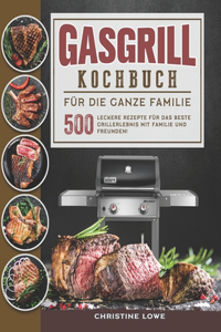 Gasgrill Kochbuch für die ganze Familie