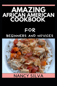 Amazing African American Cookbook for Beginners and Novices