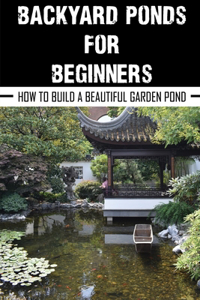 Backyard Ponds For Beginners