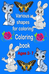 Various shapes for coloring Coloring book Ages 2- 7
