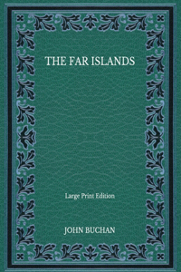 The Far Islands - Large Print Edition