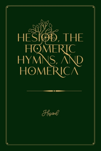 Hesiod, the Homeric Hymns, and Homerica