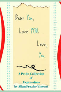 Dear You, Love You. Love, You