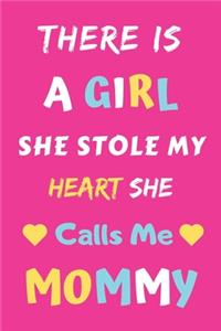 There Is A Girl she Stole My Heart she Calls Me Mommy