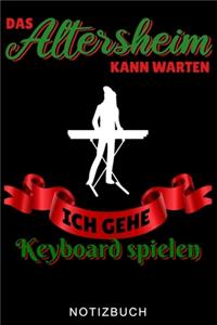 Das Altersheim Kann Warten Ich Gehe Keyboard Spielen Notizbuch: A5 WOCHENPLANER für Pianisten - Klavierspielen - Klavierbuch - Klavier spielen - Geschenkidee für Kinder Erwachsene Anfänger Profis - Piano