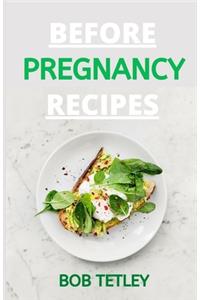 Before Pregnancy Recipes