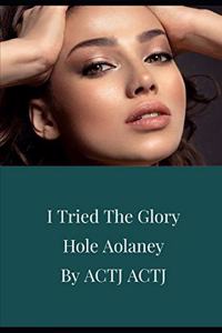 I Tried The Glory Hole