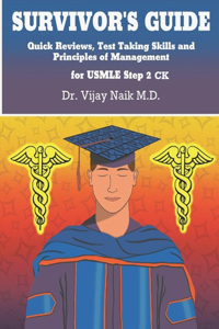 SURVIVOR'S GUIDE Quick Reviews and Test Taking Skills for USMLE STEP 2CK.