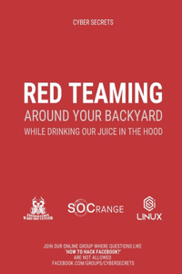 Red Teaming Around Your Backyard While Drinking Our Juice in The Hood