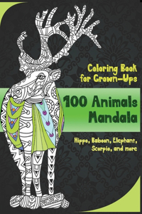 100 Animals Mandala - Coloring Book for Grown-Ups - Hippo, Baboon, Elephant, Scorpio, and more