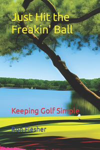 Just Hit the Freakin' Ball
