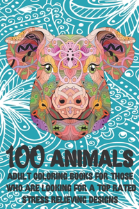 Adult Coloring Books for those who are looking for a Top Rated - 100 Animals - Stress Relieving Designs