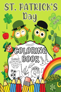 St. Patrick's Day Coloring Book for Kids: Happy Saint Paddys Day Coloring Pages for Todderls & Preschoolers Boys and Girls Ages 3 and Up - Fun Irish Activity Workbook