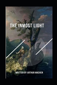 The Inmost Light Arthur Machen