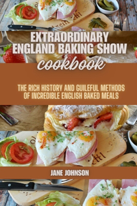 Extraordinary England baking show cookbook