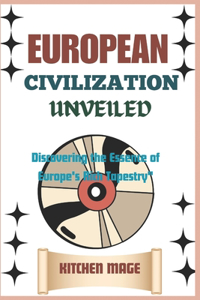 European Civilization Unveiled