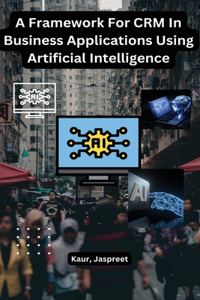 Framework For CRM In Business Applications Using Artificial Intelligence