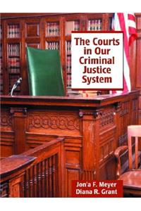 The The Courts in Our Criminal Justice System Courts in Our Criminal Justice System