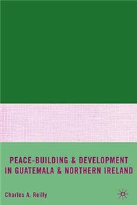 Peace-Building and Development in Guatemala and Northern Ireland