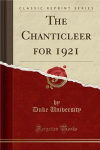The Chanticleer for 1921 (Classic Reprint)