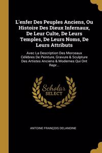 L'enfer Des Peuples Anciens, Ou Histoire Des Dieux Infernaux, De Leur Culte, De Leurs Temples, De Leurs Noms, De Leurs Attributs