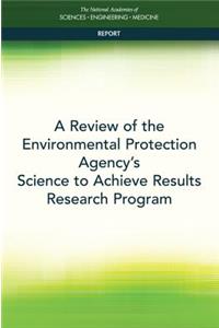 A Review of the Environmental Protection Agency's Science to Achieve Results Research Program