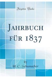 Jahrbuch FÃ¼r 1837 (Classic Reprint)