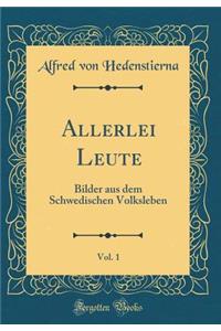 Allerlei Leute, Vol. 1: Bilder aus dem Schwedischen Volksleben (Classic Reprint)