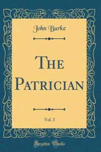 The Patrician, Vol. 3 (Classic Reprint)