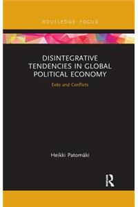 Disintegrative Tendencies in Global Political Economy