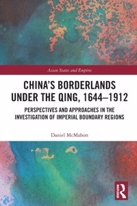 China's Borderlands under the Qing, 1644–1912