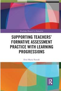 Supporting Teachers' Formative Assessment Practice with Learning Progressions