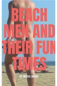 Beach Men and Their Fun Times
