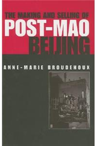 The Making and Selling of Post-Mao Beijing