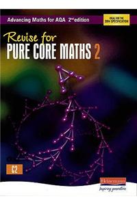 Revise for Advancing Maths for Aqa 2nd Edition Pure Core Maths 2