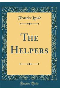 The Helpers (Classic Reprint)