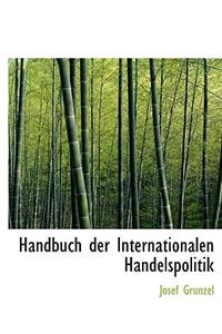 Handbuch Der Internationalen Handelspolitik